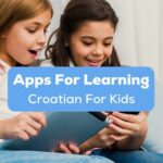 A photo happy two girls sitting on sofa using a tablet and a mobile phone behind the Apps For Learning Croatian For Kids texts.