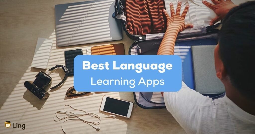 A photo of a man packing his bag with clothes and travel essentials behind the Best Language Learning Apps texts.