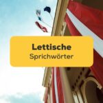 Lerne über 65 humorvolle lettische Sprichwörter mit der Ling-App