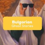 Bulgarian Ghost Stories- Featured Ling App