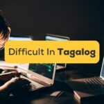 Difficult In Tagalog