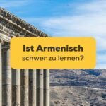 Garni-Tempel in Armenien zum Thema: Ist Armenisch schwer zu lernen?