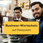 Zwei indische Business-Männer. Entdecke und lerne über 100 Vokabeln für deinen Business-Wortschatz auf Malayalam.