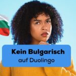 Eine Frau wundert sich, weil es kein Bulgarisch auf Duolingo gibt.