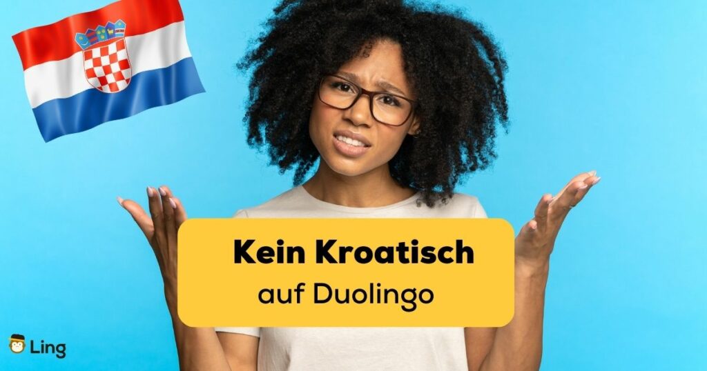 Eine Frau ist verärgert, weil es kein Kroatisch auf Duolingo gibt. Lerne Kroatisch mit der Ling-App.
