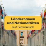 Galerie der Flaggen am Eingang der UN. Entdecke Ländernamen und Nationalitäten auf Slowakisch mit der Ling-App.