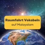 Der Planet Erde im kosmischen Raum. Lerne Raumfahrt Vokabeln auf Malayalam mit der Ling-App.
