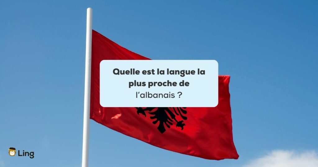 langue la plus proche de l'albanais drapeau albanais et ciel bleu