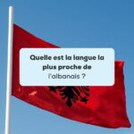 langue la plus proche de l'albanais drapeau albanais et ciel bleu