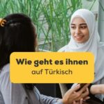 Muslimische Frau aus der Türkei im Gespräch. Lerne 6+ beste Möglichkeiten, zu fragen, wie geht es ihnen auf Türkisch und wie man darauf antwortet. Lerne Türkisch mit der Ling-App.