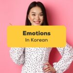 10 Powerful Ways To Express Moods And Emotions In Korean