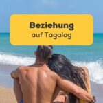 Pärchen sitzt verliebt am Strand. Aufnahme von hinten. Lerne 45 einfache Wörter und -Redewendungen zu Beziehung auf Tagalog mit der Ling-App.