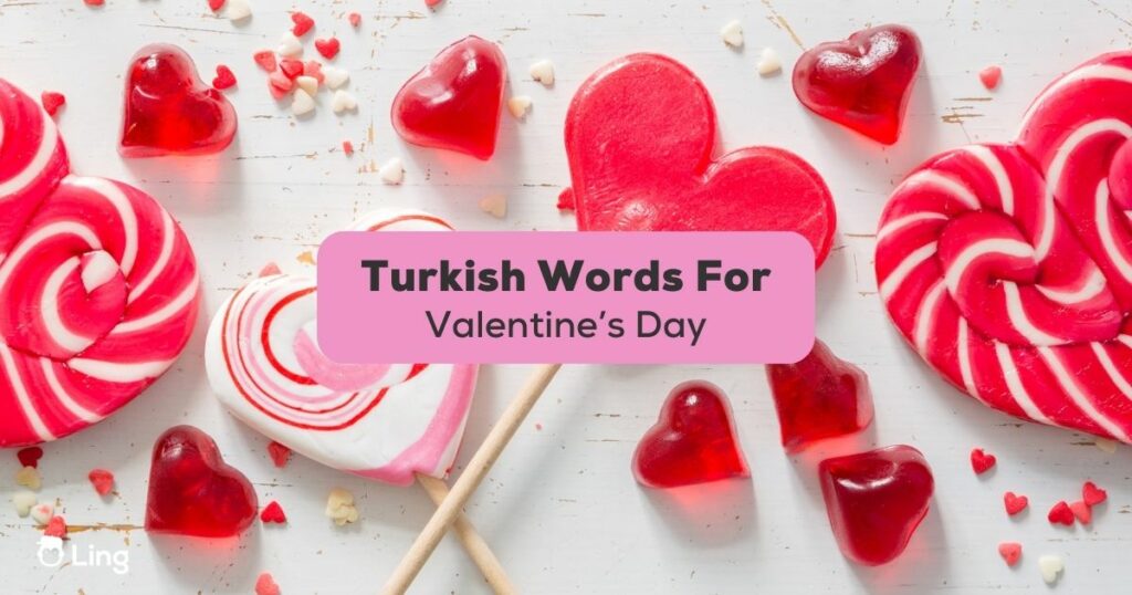 Turkish Words For Valentine's Day-Ling (1)