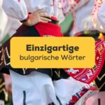 Bulgarischer Folkloretanz. Lerne 10 interessante und einzigartige bulgarische Wörter, die du heute mit der Ling-App entdecken kannst.