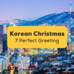 7 Perfect Korean Christmas Greetings To Learn