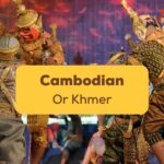 Cambodian Or Khmer