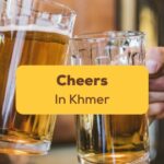 Cheers In Khmer