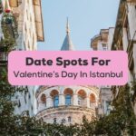 Date Spots For Valentine's Day In Istanbul-Ling