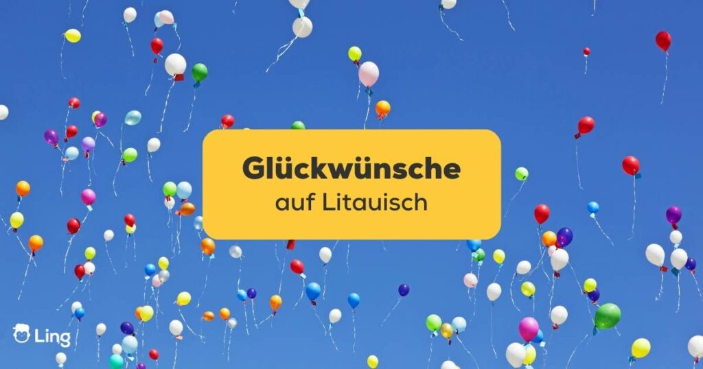 Fliegende Luftballons unterstrahlend blauem Himmel. Lerne über 5 faszinierende Möglichkeiten, herzliche Glückwünsche auf Litauisch zu wünschen!