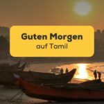 Sonnenaufgang einen wunderschönen Tag in Südindien. Lerne diese 7 einfachen Wege, um einen guten Morgen auf Tamil wünschen zu können! Lerne Tamil mit der Ling-App.