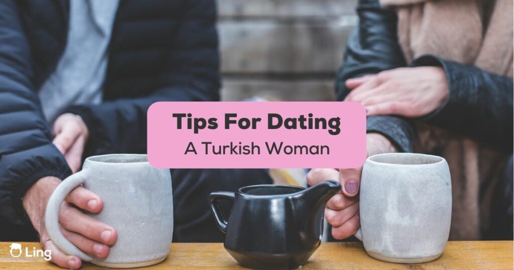 Tips For Dating A Turkish Woman-Ling