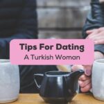 Tips For Dating A Turkish Woman-Ling