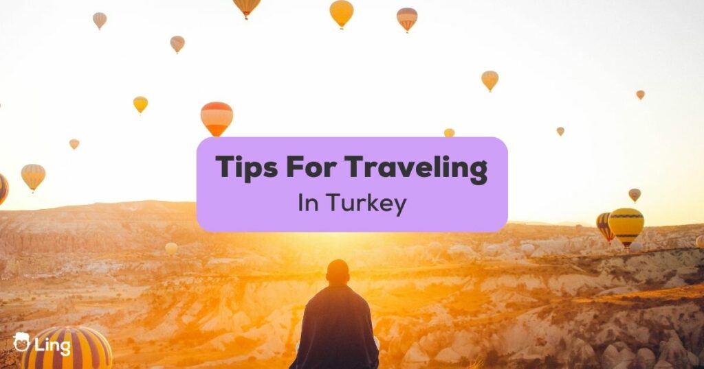 Tips For Traveling In Turkey-Ling