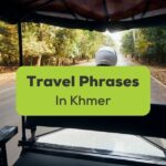 Travel Phrases In Khmer