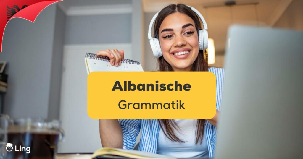 Professionelle Tutorin gibt Online-Albanisch-Sprachunterricht. Dein ultimativer Guide für Albanische Grammatik!