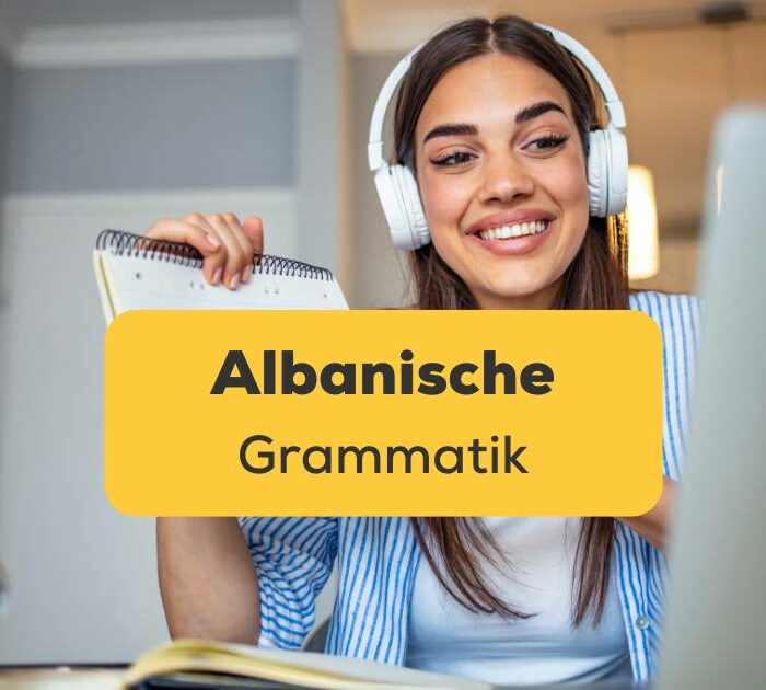 Professionelle Tutorin gibt Online-Albanisch-Sprachunterricht. Dein ultimativer Guide für Albanische Grammatik!
