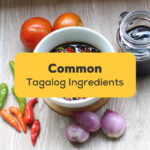 15+ Common Tagalog Ingredients: An Easy List