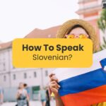 How To Speak Slovenian: 10+ Practical Tips