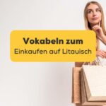 Junge attraktive Frau mit Einkaufstaschen vor hellen Hintergrund. Entdecke über 25 Vokabeln zum Einkaufen auf Litauisch!