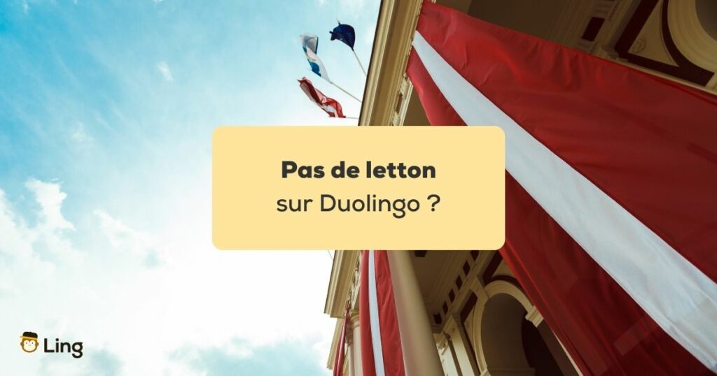 Pas de letton sur Duolingo Drapeau de la Lettonie
