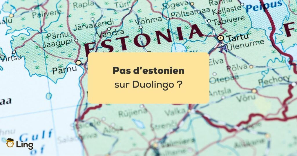 pas d'estonien sur Duolingo Carte de l'estonie