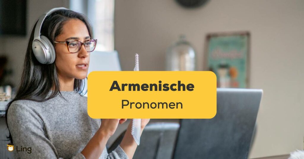 Lernende beim Online Armenisch lernen. Lerne über 5 wichtige Kategorien zu armenische Pronomen.