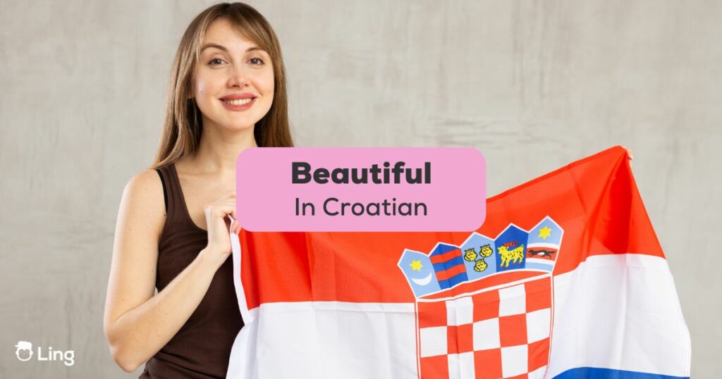 Beautiful in Croatian-Ling