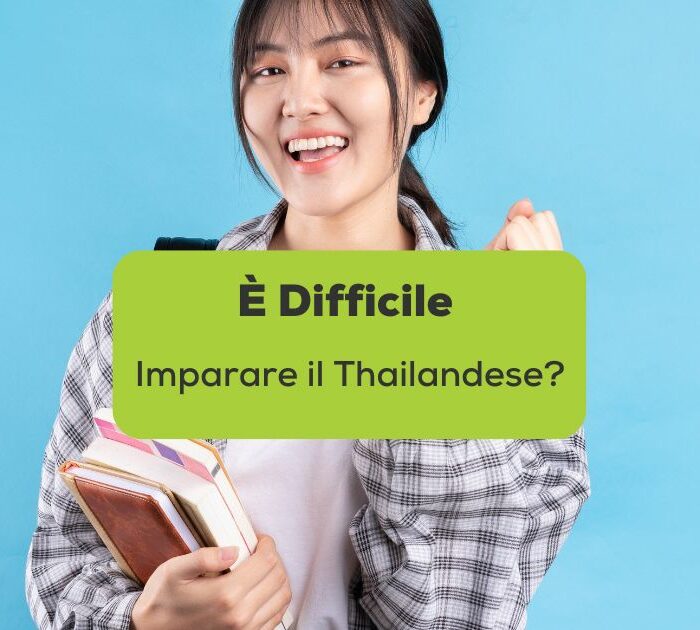 È Difficile imparare il Thailandese per un madrelingua italiano?