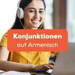 Lächelndes Mädchen mit Headset, das online Armenisch lernt und einen Laptop benutzt. Lerne mit der Besten Anleitung Konjunktionen auf Armenisch!