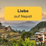 Wunderschöne nepalesische Landschaft. Lerne deine Liebe auf Nepali auszudrücken mit der Ling-App!