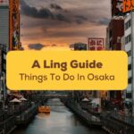 Japanese buildings with a river between them - Text: A Ling guide: Things to do in Osaka