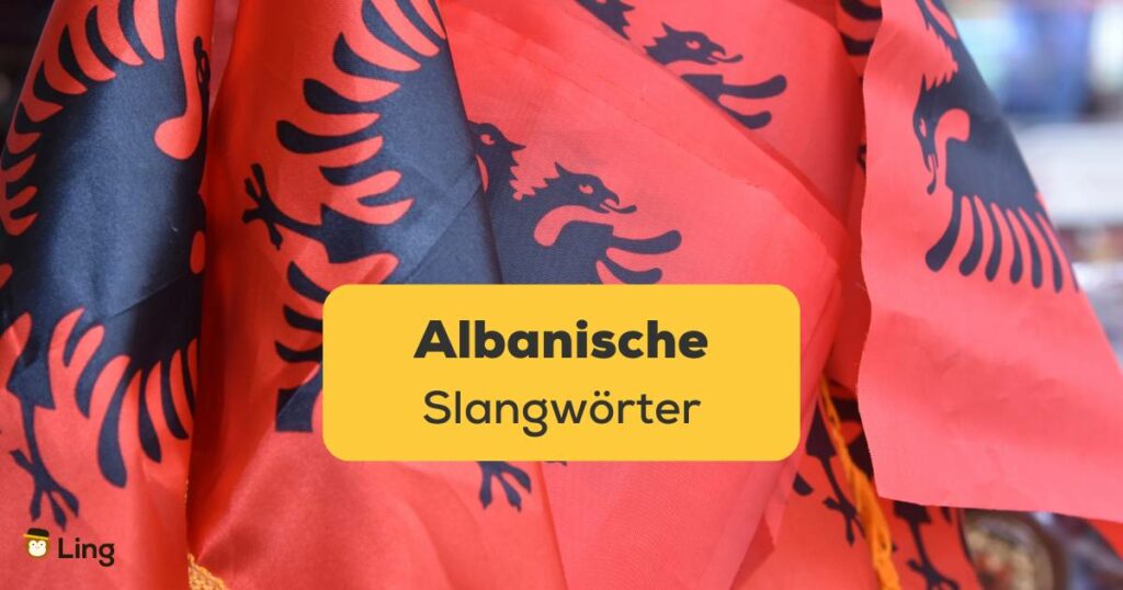 Albanische Flagge. Entdecke Top albanische Slangwörter mit Ling!