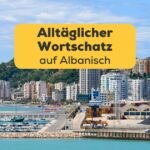 Hafen von Durres Albanien. Lerne einfacher alltäglicher Wortschatz auf Albanisch für Anfänger
