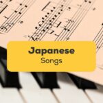 10+ Famous Japanese Songs You Should Know & Vocabulary