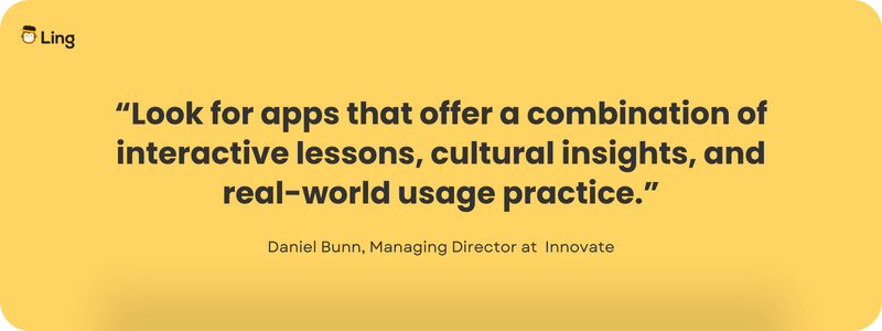 引用 Daniel Bunn 对 Ling 的评论：语言学习的必备功能 - “寻找能够结合互动课程、文化见解和真实世界使用练习的应用程序。”语言学习类应用