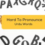 10+ Hard To Pronounce Urdu Words To Twist Your Tongue