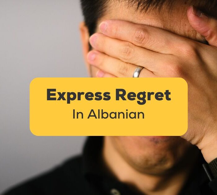 Albanian phrases to express regret