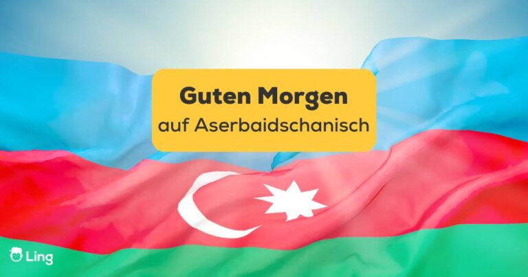 Aserbaidschanische Flagge Weht In Der Morgensonne. Erfahre In Diesem Beitrag, Wie Du Richtig Guten Morgen Auf Aserbaidschanisch Sagst
