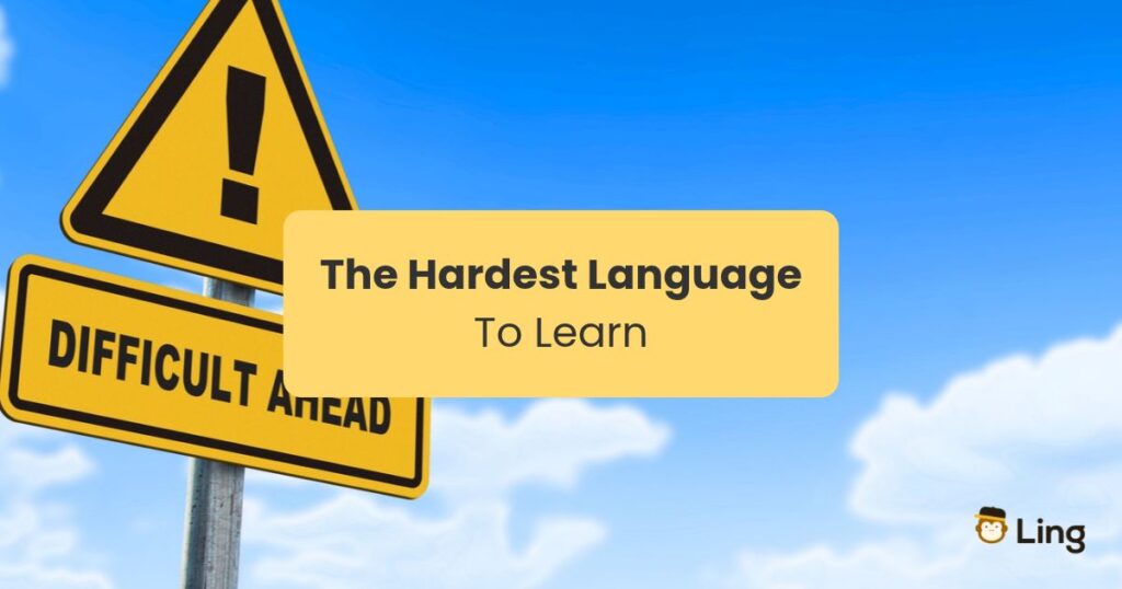 Hardest Language To Learn: The #1 Guide For Fearless Learners