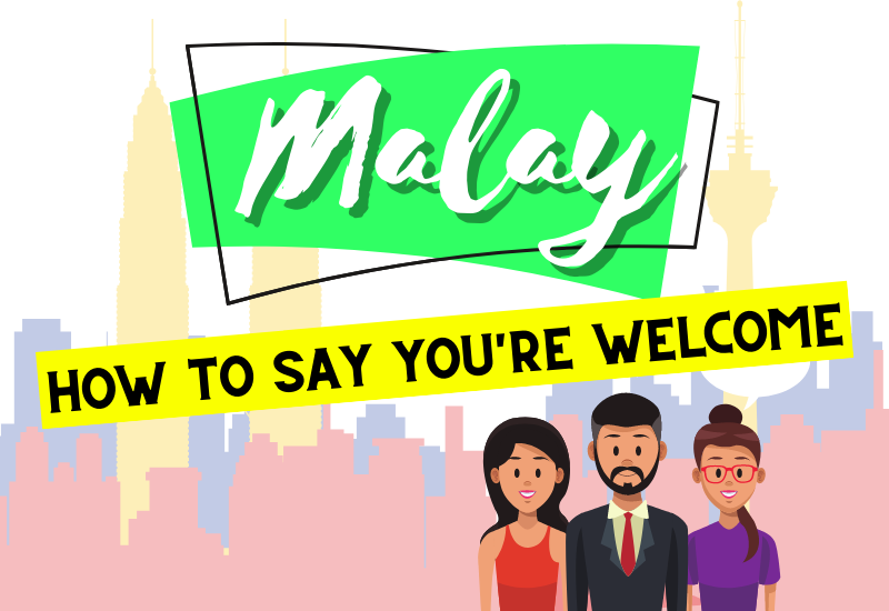 you are welcome in malay you're welcome in malay
